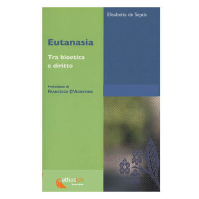 EUTANASIA: tra bioetica e diritto