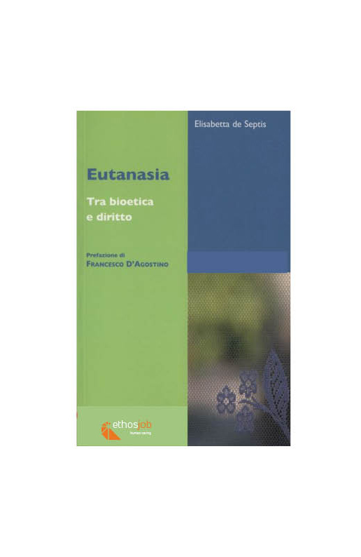 EUTANASIA: tra bioetica e diritto