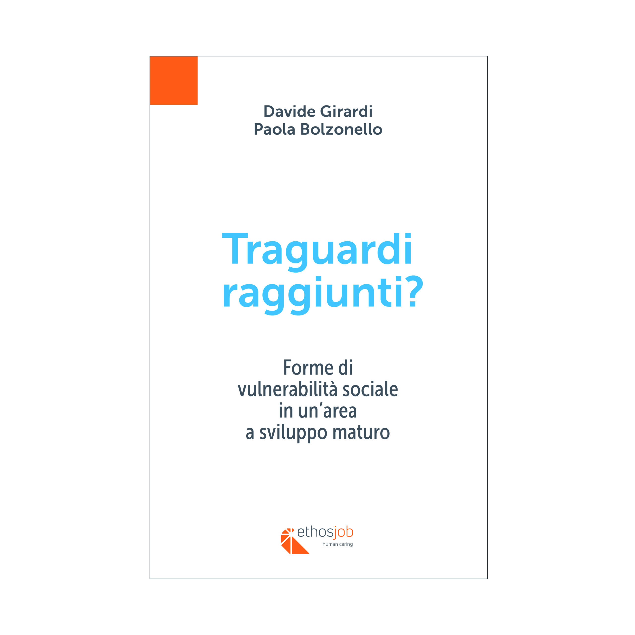 TRAGUARDI RAGGIUNTI? Forme di  vulnerabilità sociale in un’area a sviluppo maturo
