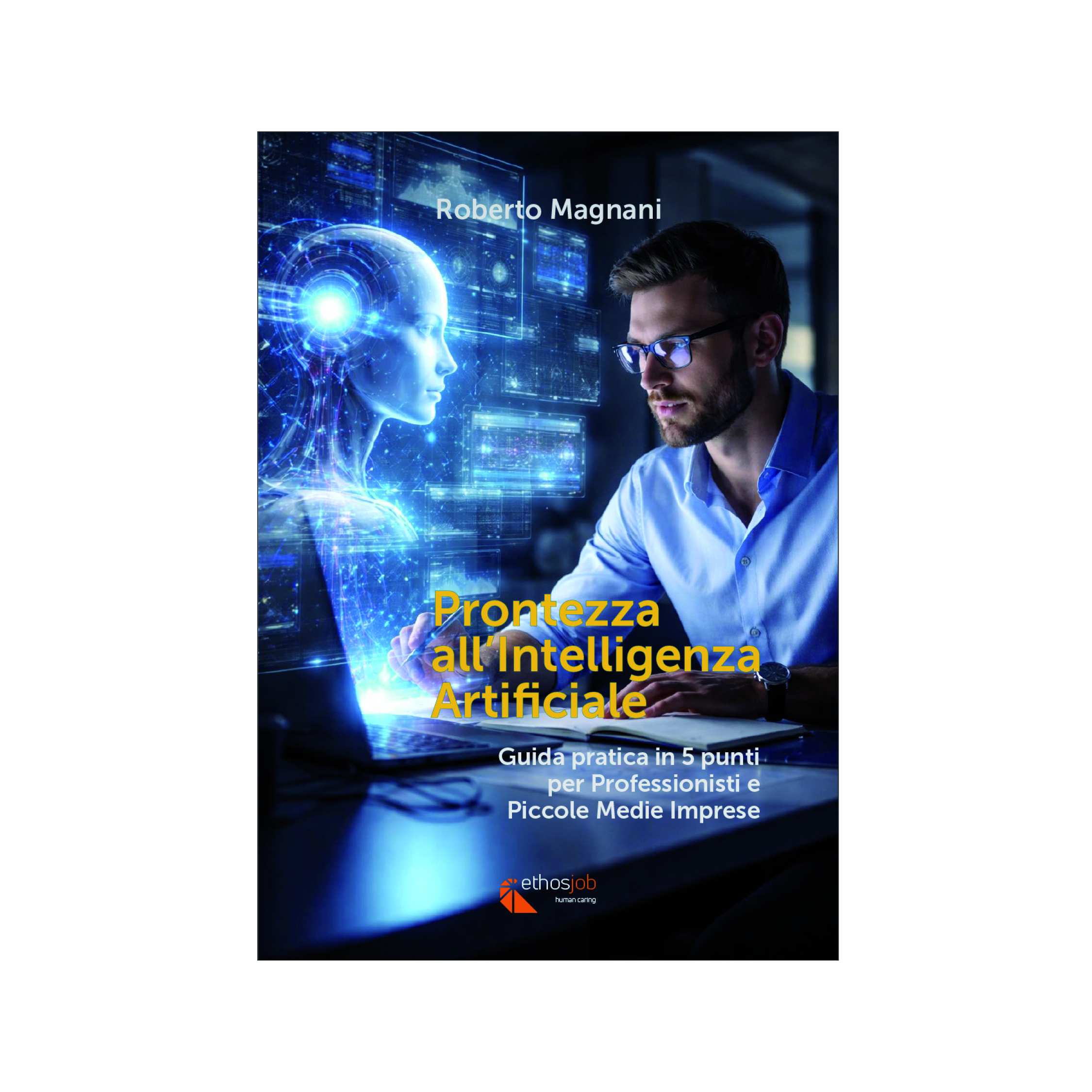 PRONTEZZA all'INTELLIGENZA ARTIFICIALE.  Guida pratica in 5 punti per Professionisti e  Piccole Medie Imprese