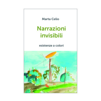 NARRAZIONI INVISIBILI. Esistenze a colori